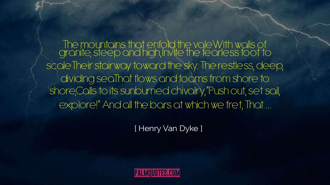 Henry Van Dyke Quotes: The mountains that enfold the