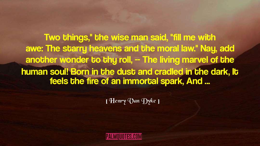 Henry Van Dyke Quotes: Two things,