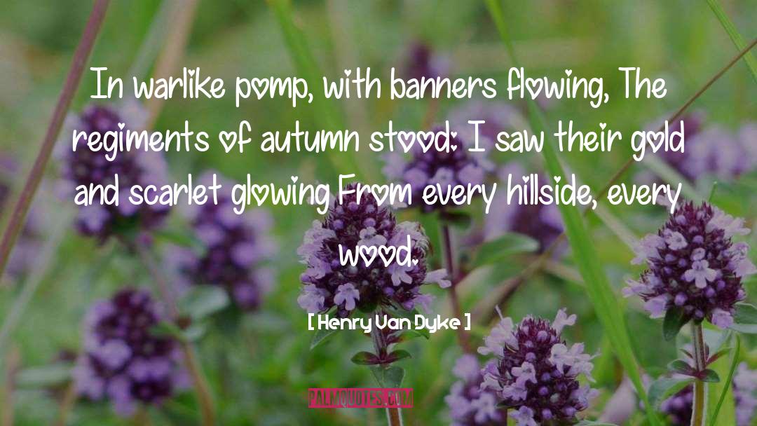 Henry Van Dyke Quotes: In warlike pomp, with banners