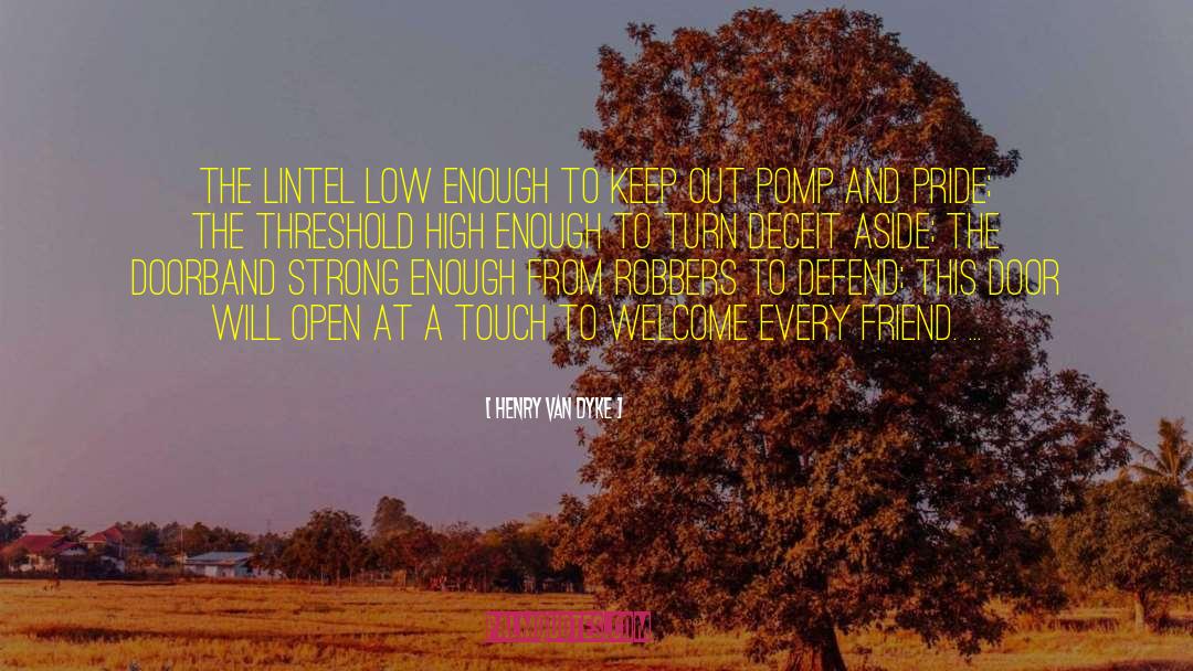 Henry Van Dyke Quotes: The lintel low enough to