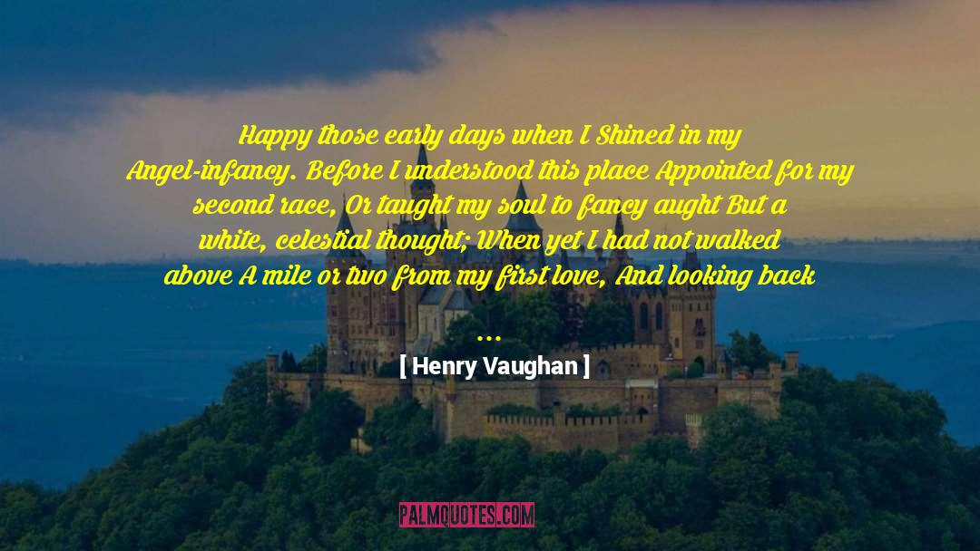 Henry Vaughan Quotes: Happy those early days when