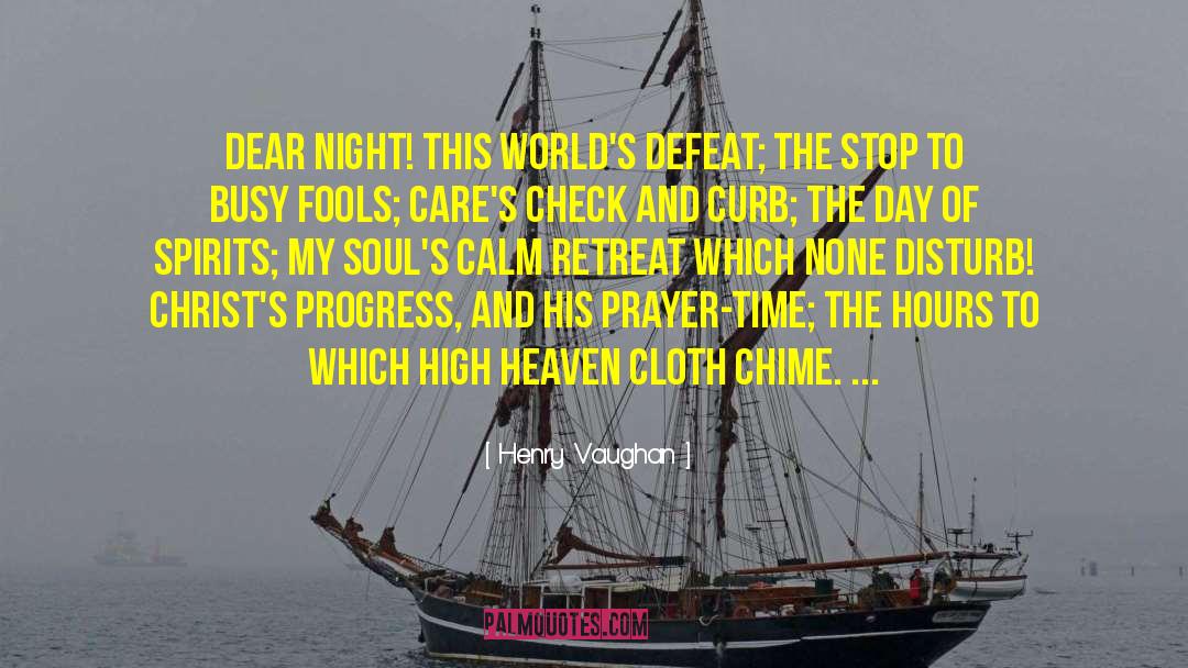 Henry Vaughan Quotes: Dear Night! this world's defeat;