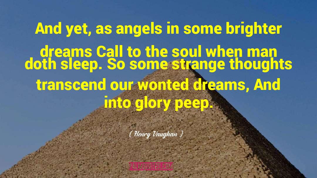 Henry Vaughan Quotes: And yet, as angels in