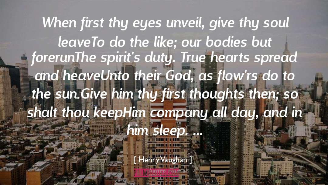 Henry Vaughan Quotes: When first thy eyes unveil,