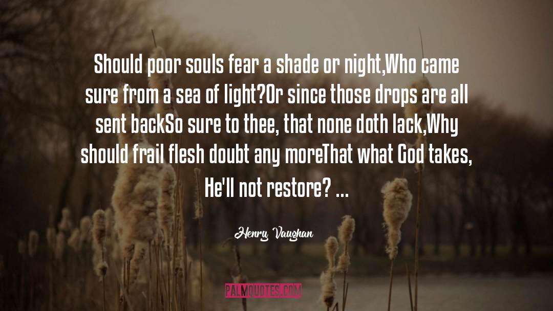 Henry Vaughan Quotes: Should poor souls fear a