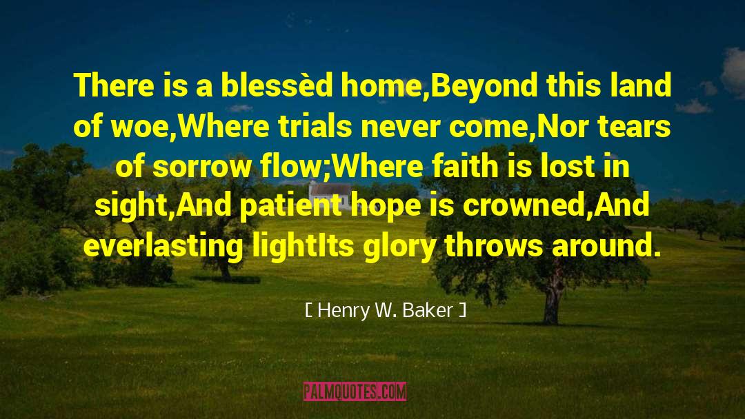 Henry W. Baker Quotes: There is a blessèd home,<br