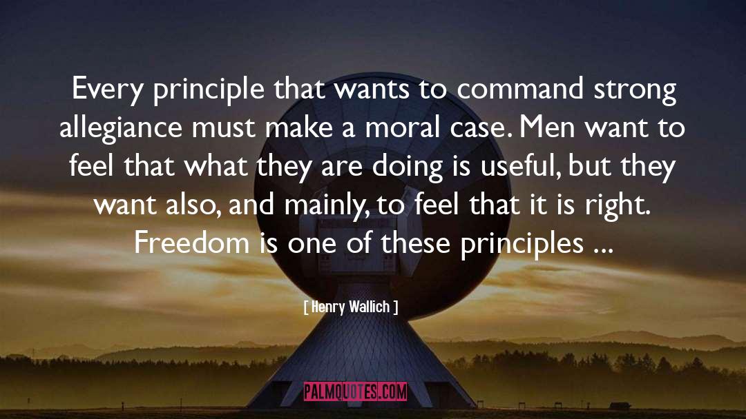 Henry Wallich Quotes: Every principle that wants to