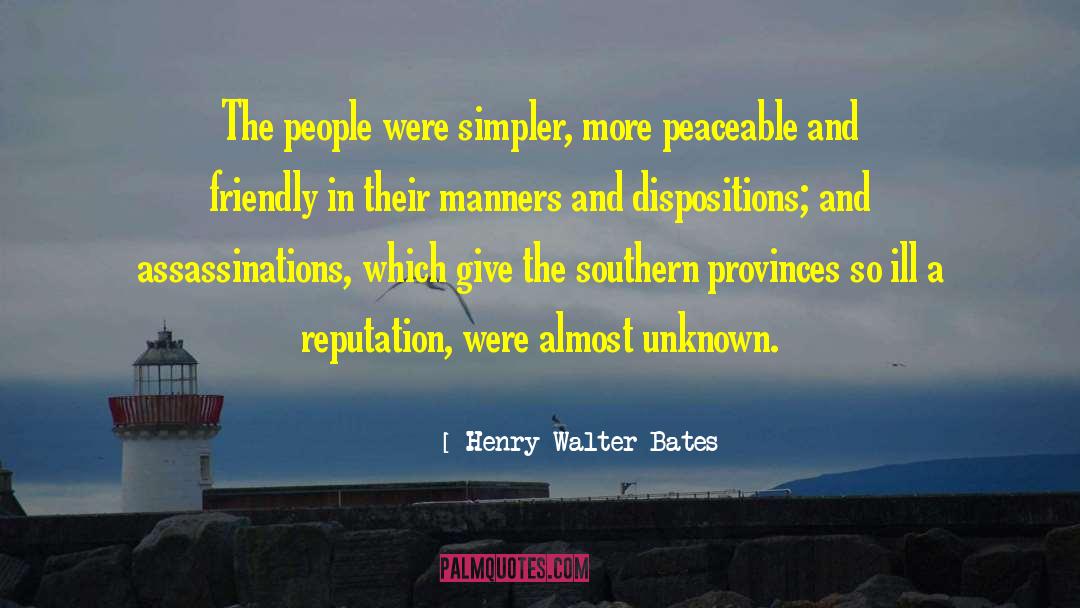 Henry Walter Bates Quotes: The people were simpler, more