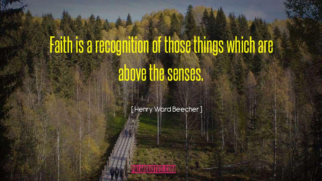 Henry Ward Beecher Quotes: Faith is a recognition of