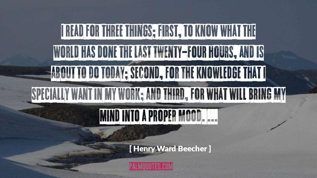 Henry Ward Beecher Quotes: I read for three things;