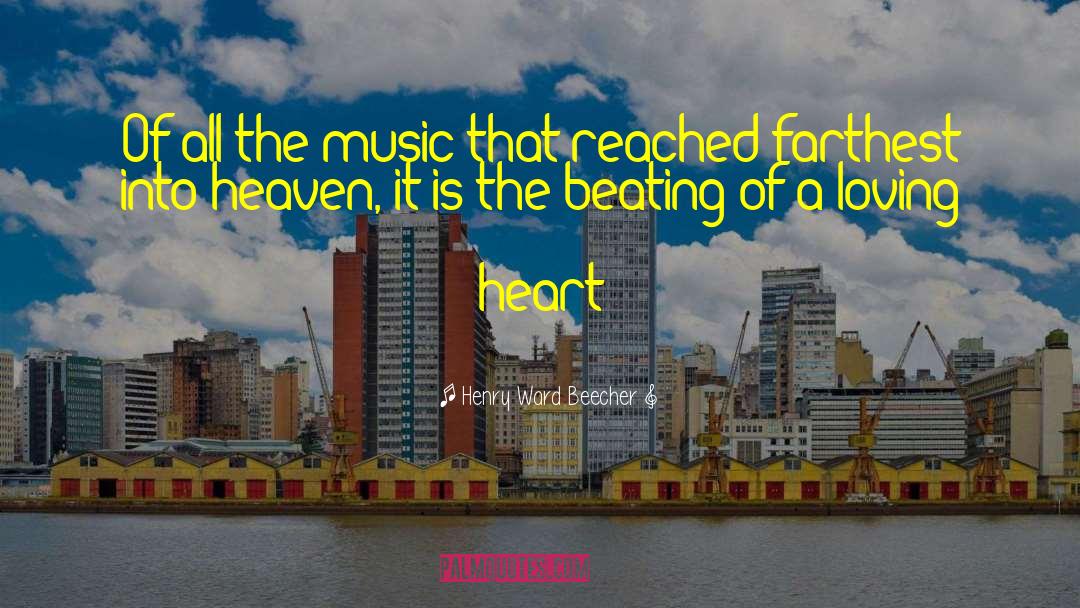 Henry Ward Beecher Quotes: Of all the music that