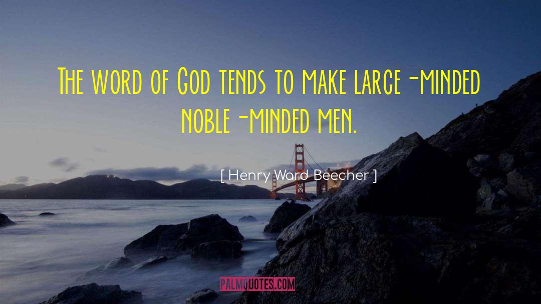 Henry Ward Beecher Quotes: The word of God tends