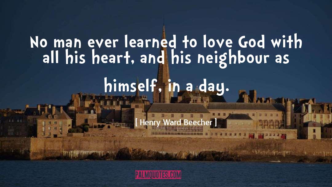 Henry Ward Beecher Quotes: No man ever learned to