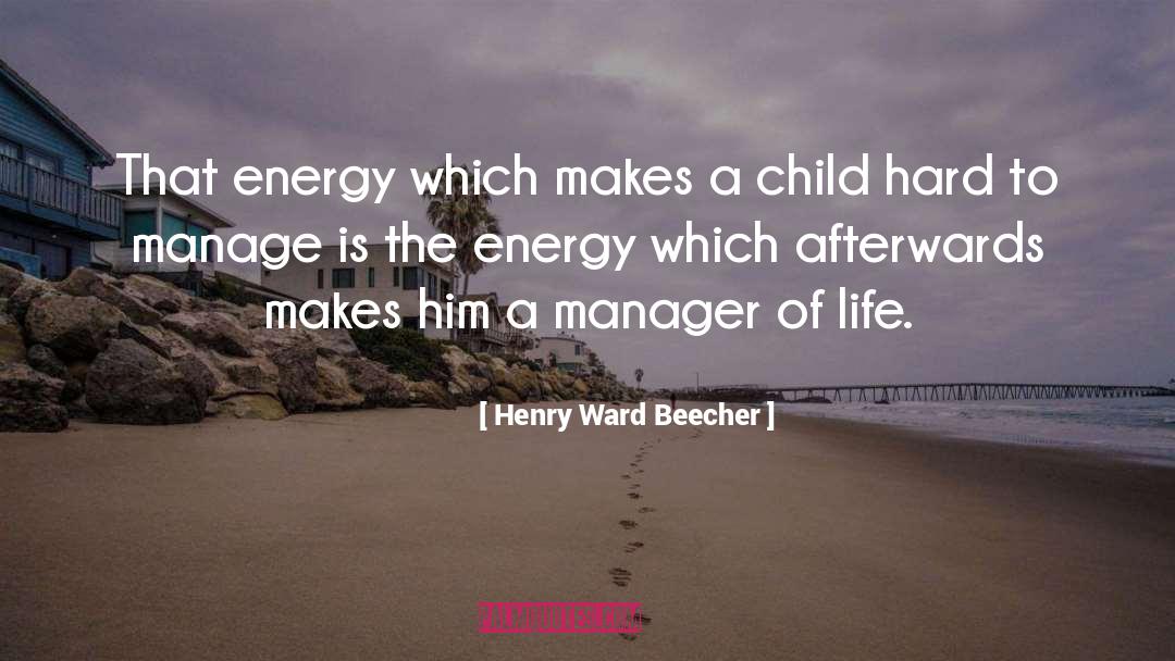 Henry Ward Beecher Quotes: That energy which makes a