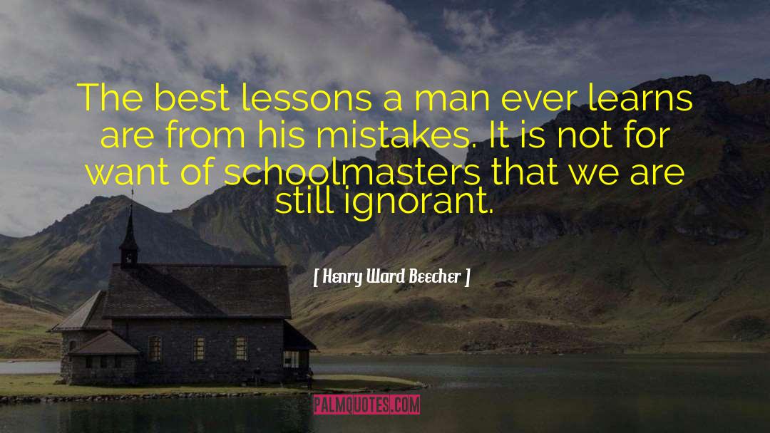 Henry Ward Beecher Quotes: The best lessons a man