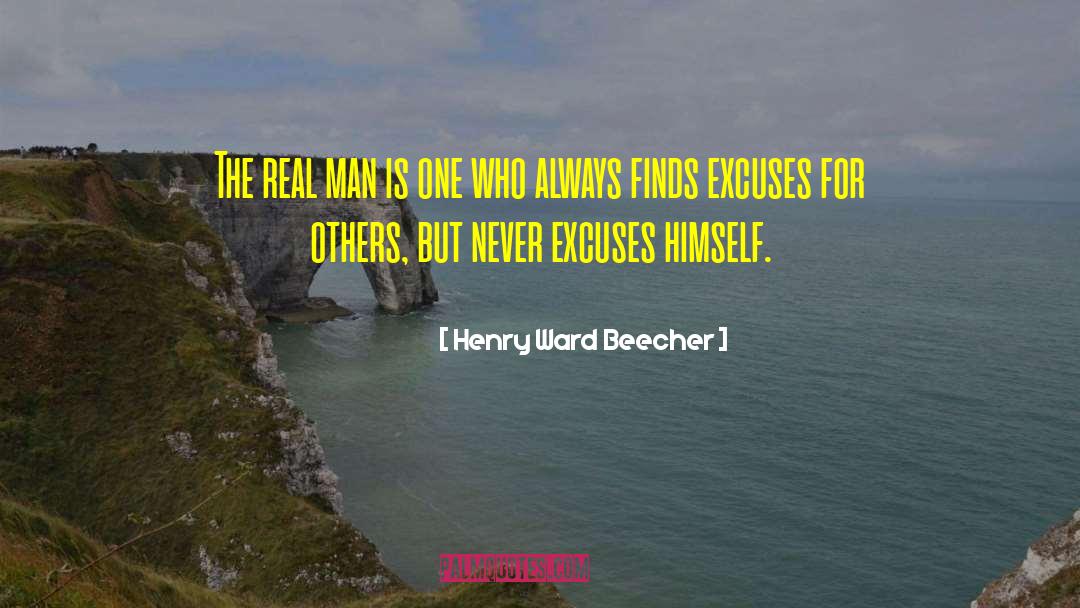 Henry Ward Beecher Quotes: The real man is one