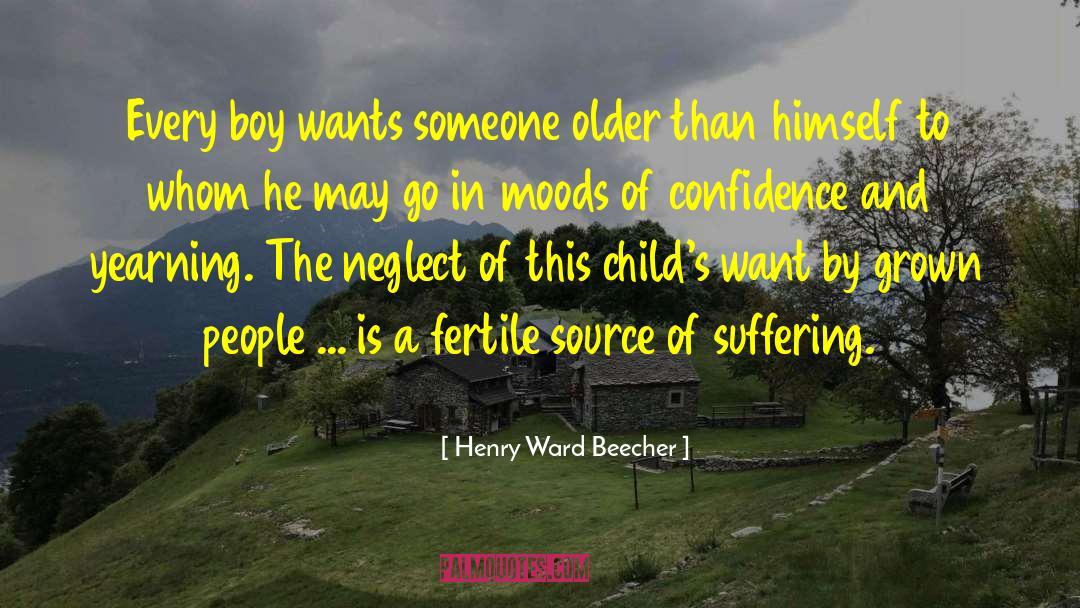 Henry Ward Beecher Quotes: Every boy wants someone older