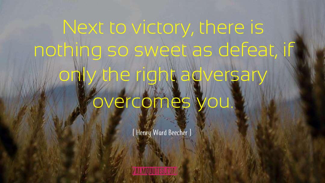 Henry Ward Beecher Quotes: Next to victory, there is