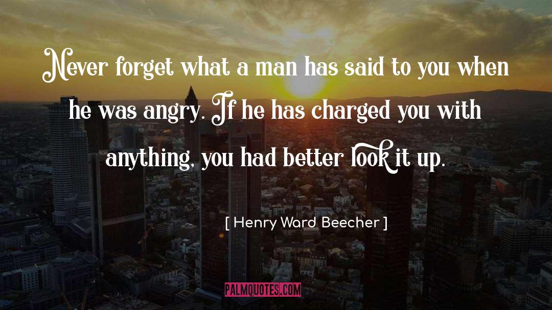 Henry Ward Beecher Quotes: Never forget what a man