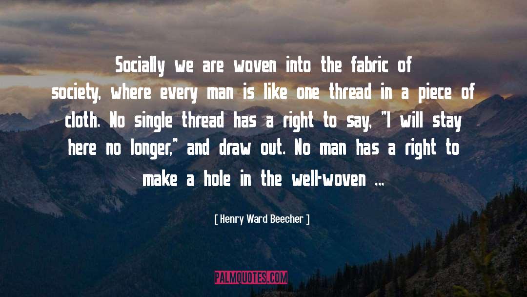 Henry Ward Beecher Quotes: Socially we are woven into