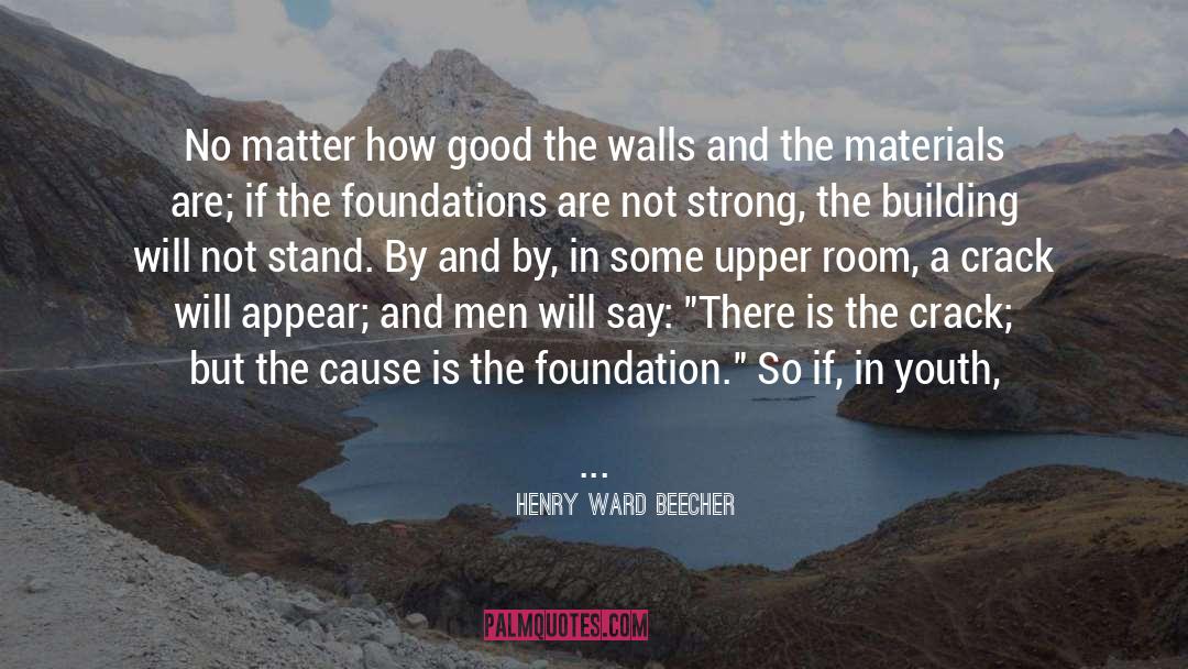 Henry Ward Beecher Quotes: No matter how good the