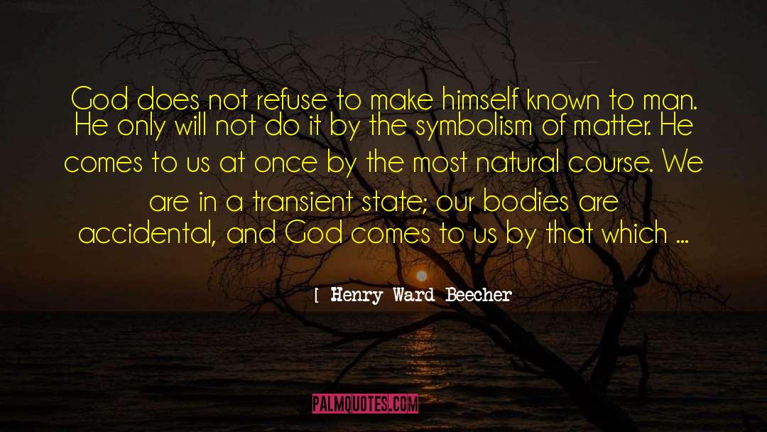 Henry Ward Beecher Quotes: God does not refuse to