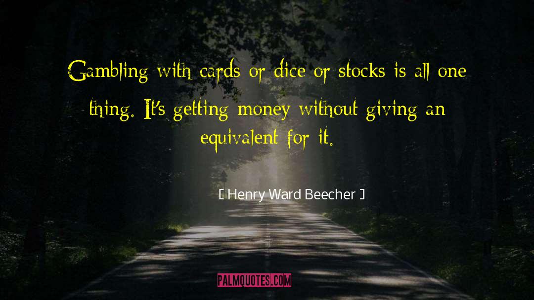 Henry Ward Beecher Quotes: Gambling with cards or dice