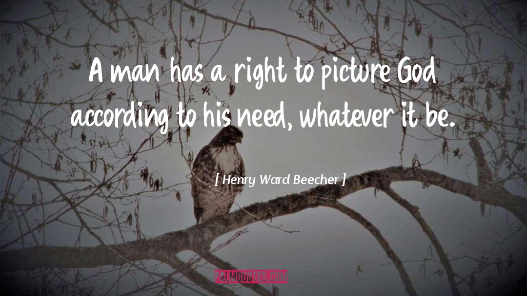 Henry Ward Beecher Quotes: A man has a right