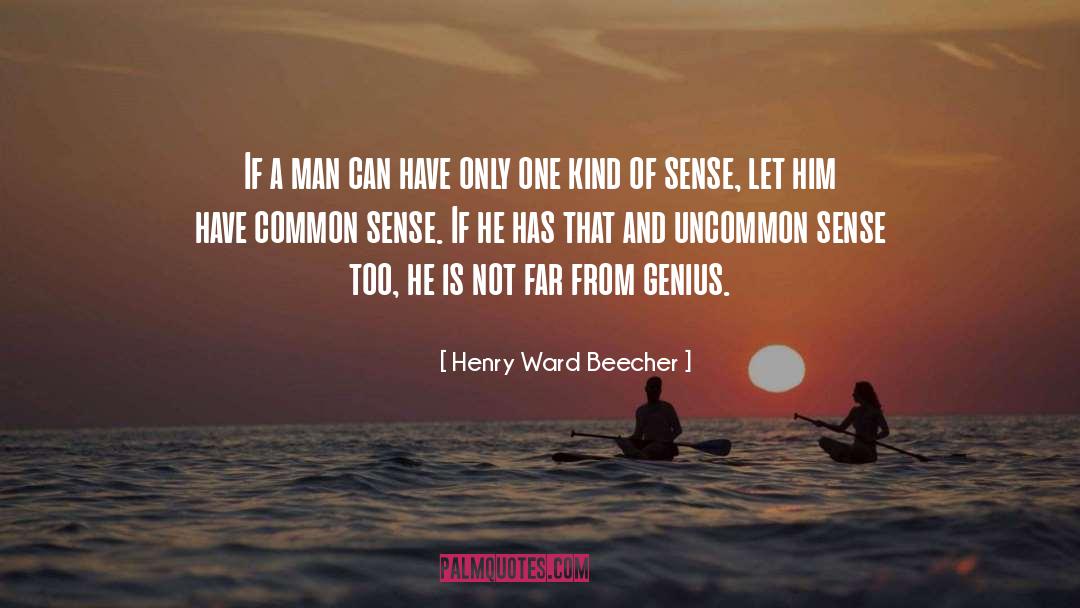 Henry Ward Beecher Quotes: If a man can have