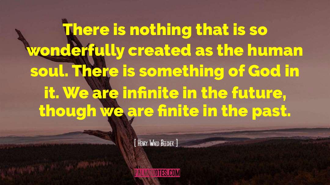 Henry Ward Beecher Quotes: There is nothing that is