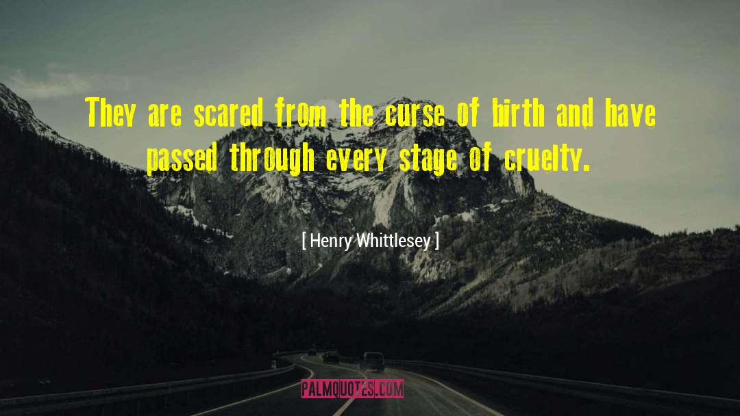 Henry Whittlesey Quotes: They are scared from the