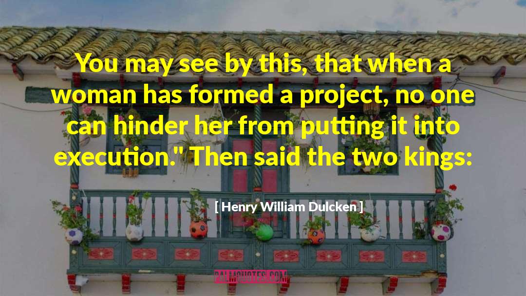 Henry William Dulcken Quotes: You may see by this,