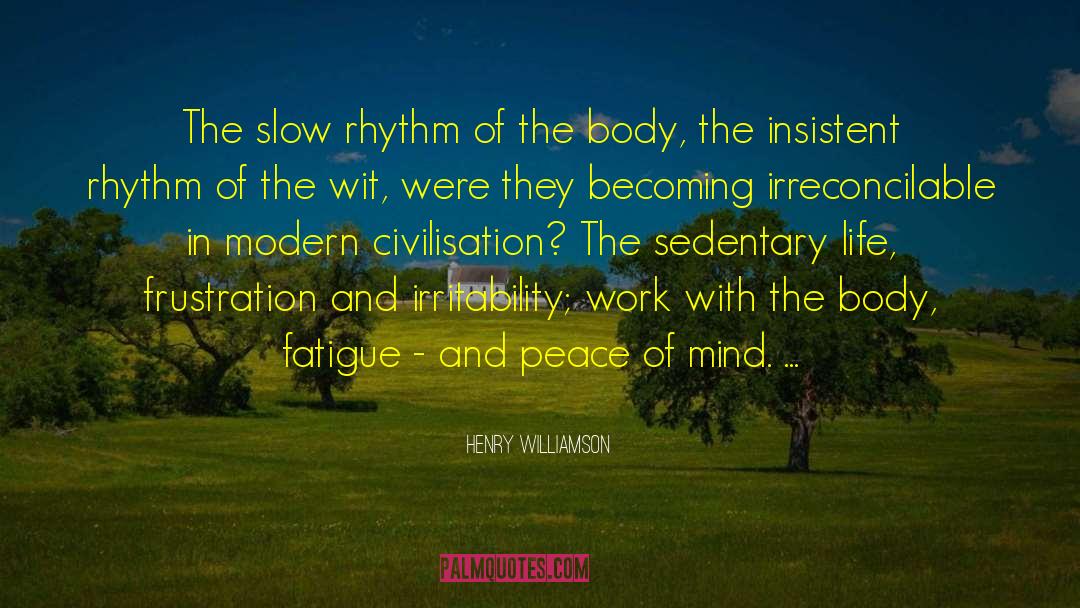 Henry Williamson Quotes: The slow rhythm of the