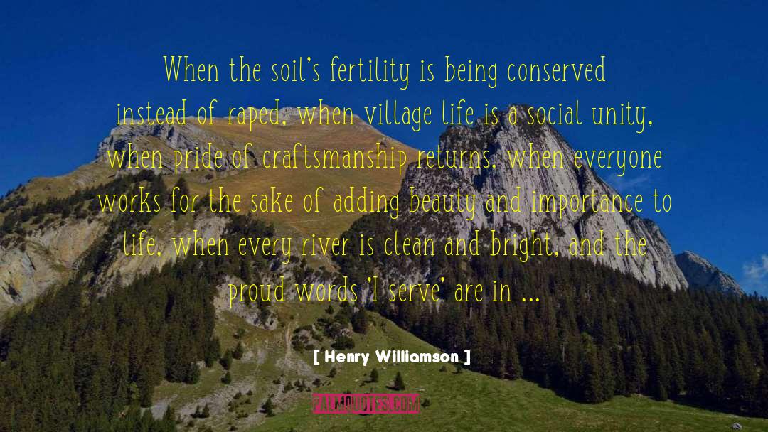 Henry Williamson Quotes: When the soil's fertility is