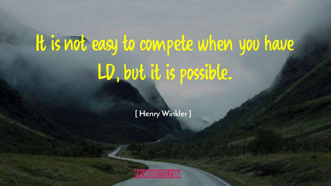 Henry Winkler Quotes: It is not easy to