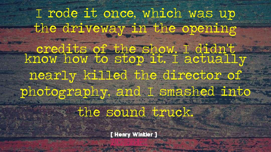 Henry Winkler Quotes: I rode it once, which