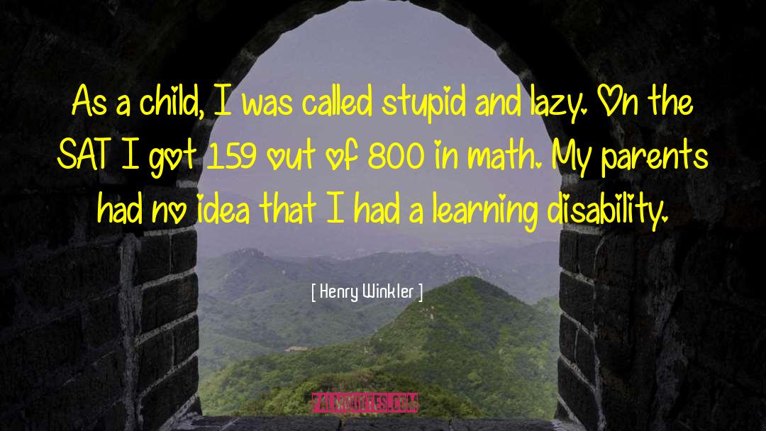 Henry Winkler Quotes: As a child, I was