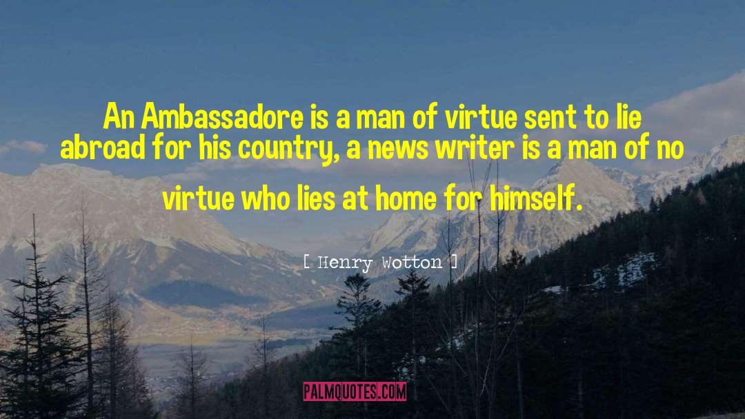 Henry Wotton Quotes: An Ambassadore is a man
