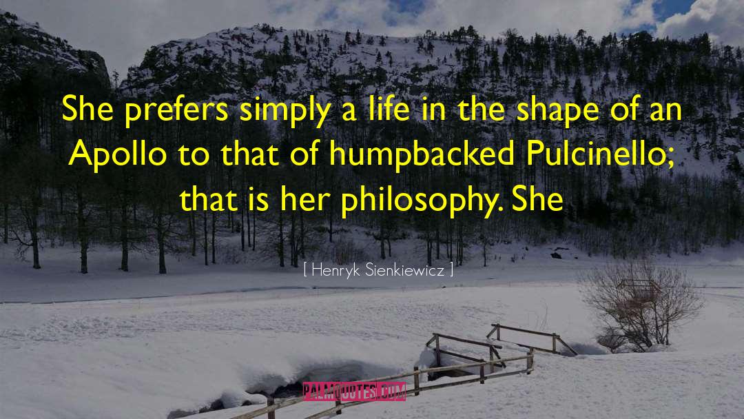 Henryk Sienkiewicz Quotes: She prefers simply a life