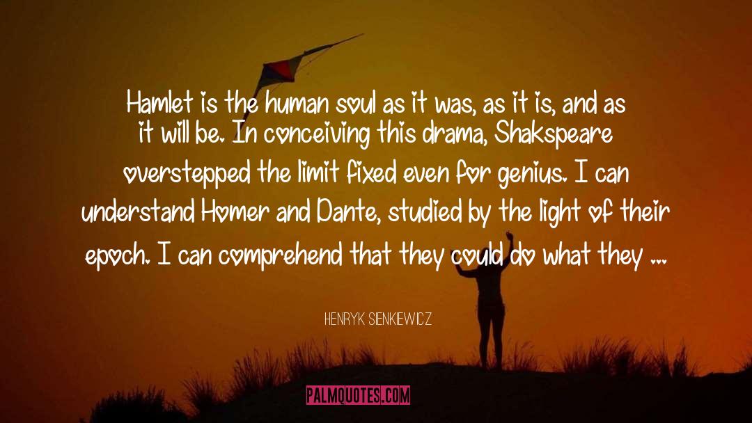 Henryk Sienkiewicz Quotes: Hamlet is the human soul