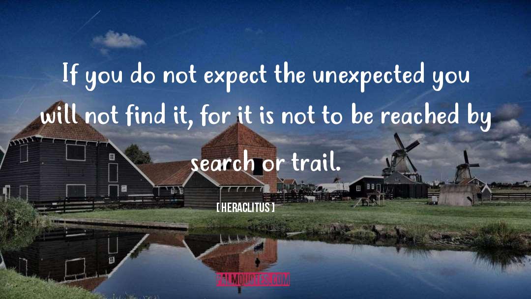 Heraclitus Quotes: If you do not expect