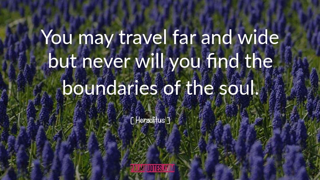 Heraclitus Quotes: You may travel far and