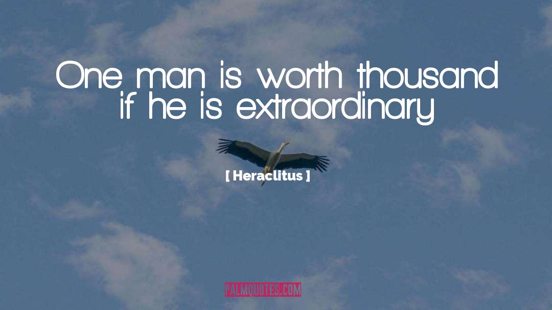Heraclitus Quotes: One man is worth thousand