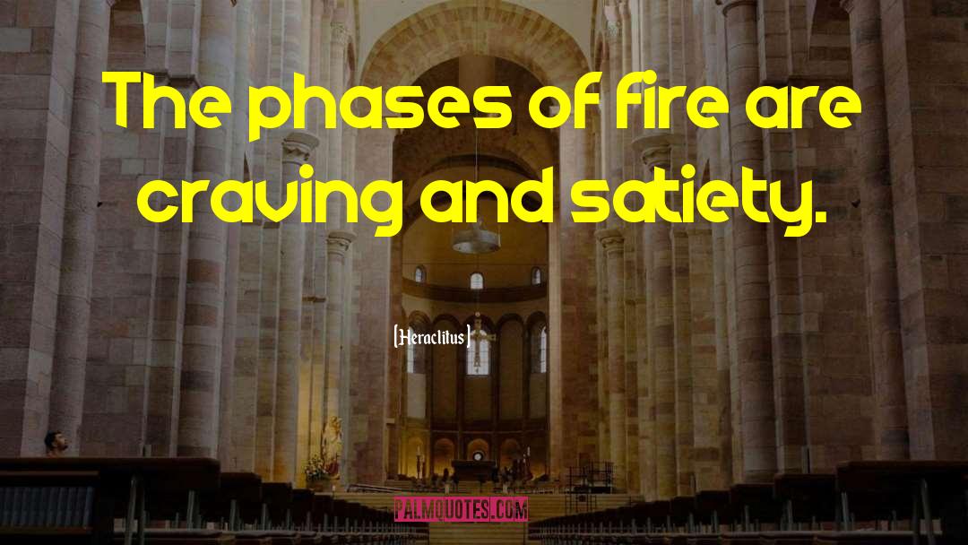 Heraclitus Quotes: The phases of fire are