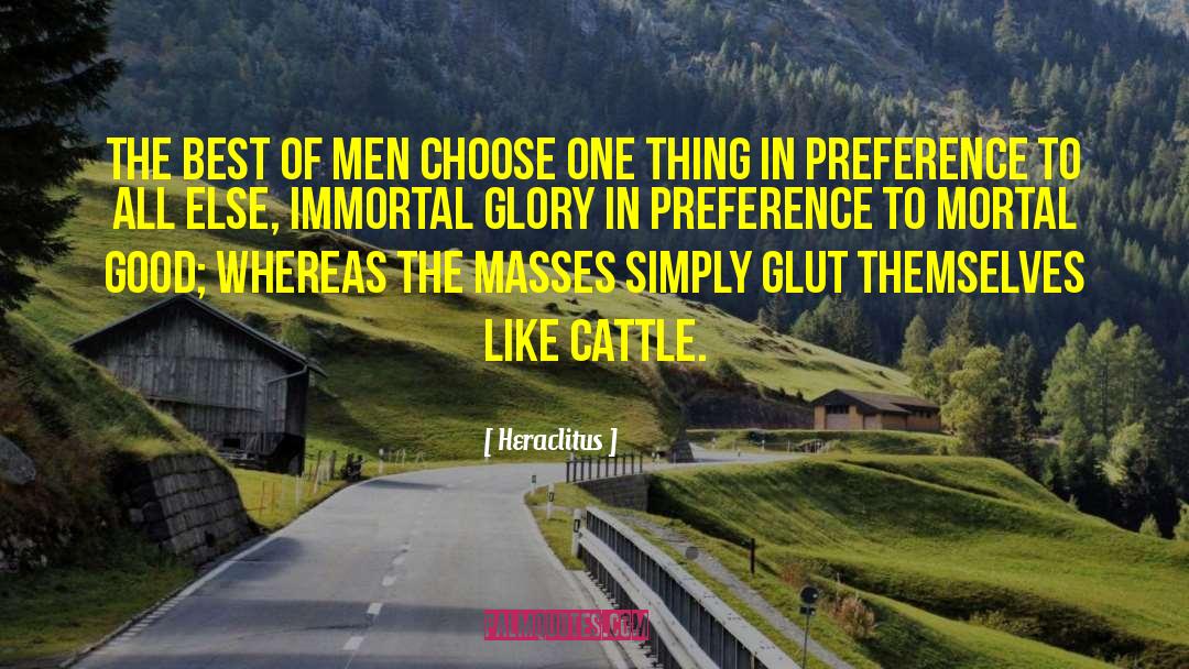 Heraclitus Quotes: The best of men choose