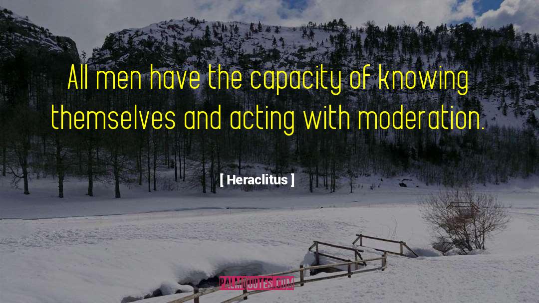 Heraclitus Quotes: All men have the capacity