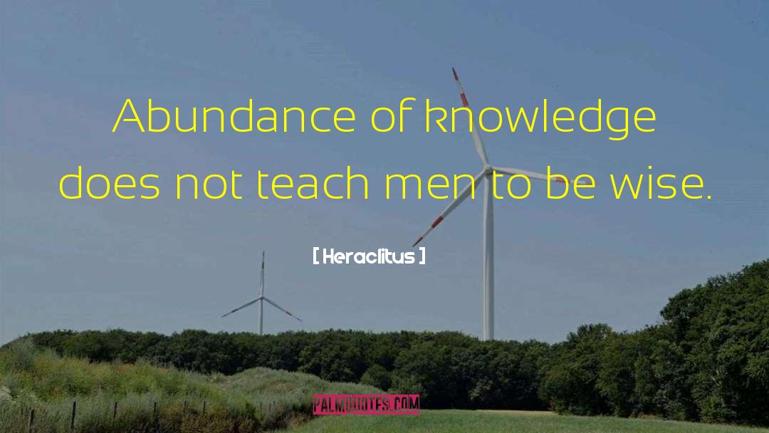 Heraclitus Quotes: Abundance of knowledge does not