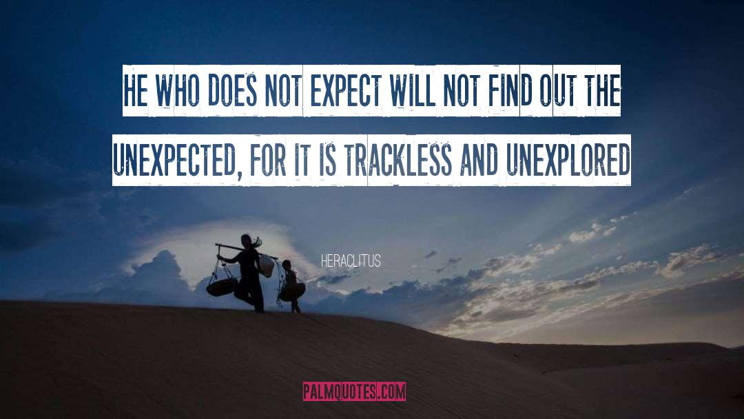 Heraclitus Quotes: He who does not expect