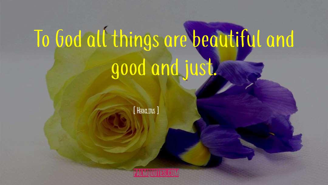 Heraclitus Quotes: To God all things are