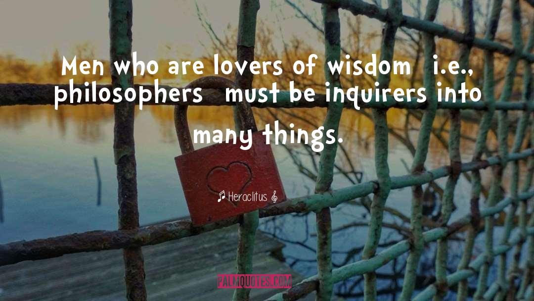 Heraclitus Quotes: Men who are lovers of